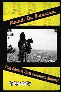 bokomslag Road to Rescue: Dog Rescue Best Practices Manual