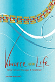 Vibrance for Life: How to Live Younger and Healthier 1