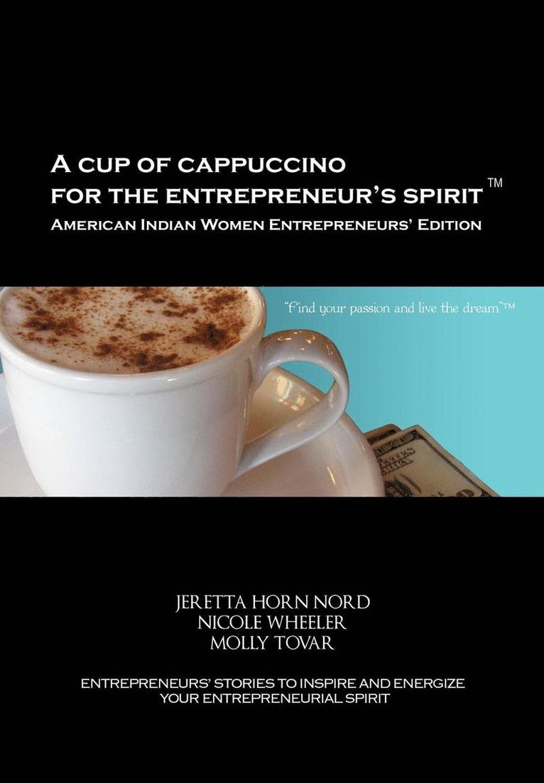 A Cup of Cappuccino for the Entrepreneur's Spirit-American Indian Women Entrepreneurs' Edition 1