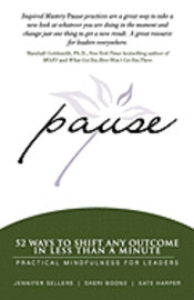 Pause: 52 Ways to Shift Any Outcome in Less Than a Minute 1