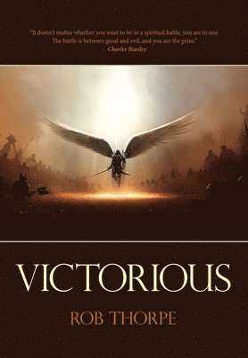 Victorious: Winning the spiritual battles against your marriage, family and life. 1