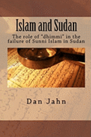 bokomslag Islam and Sudan: The role of 'dhimmi' in the failure of Sunni Islam in Sudan