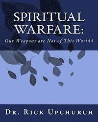 bokomslag Spiritual Warfare: Our Weapons Are Not of This World