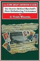 bokomslag The Low Self-Esteem Club: The Stories Behind Baseball's Most Unflattering Nicknames