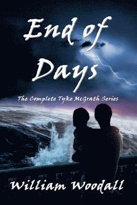 bokomslag End of Days: The Complete Tyke McGrath Series