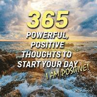 bokomslag 365 Powerful, Positive Thoughts to Start Your Day I AM POSITIVE!