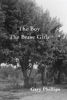Gary Phillips - The Boy The Brave Girls, Häftad