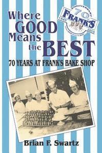 bokomslag Where Good Means the Best: 70 Years at Frank's Bake Shop