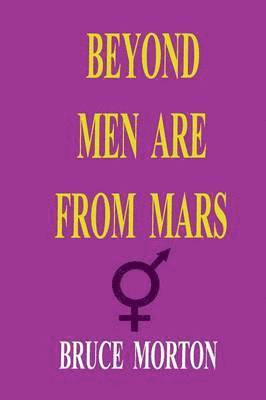 Bruce Eldine Morton - Beyond Men are from Mars, Häftad