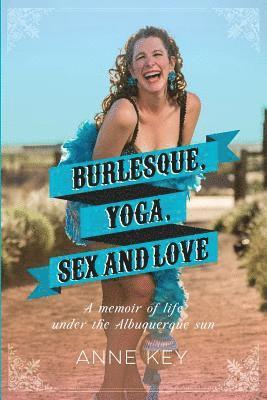 Burlesque, Yoga, Sex and Love 1