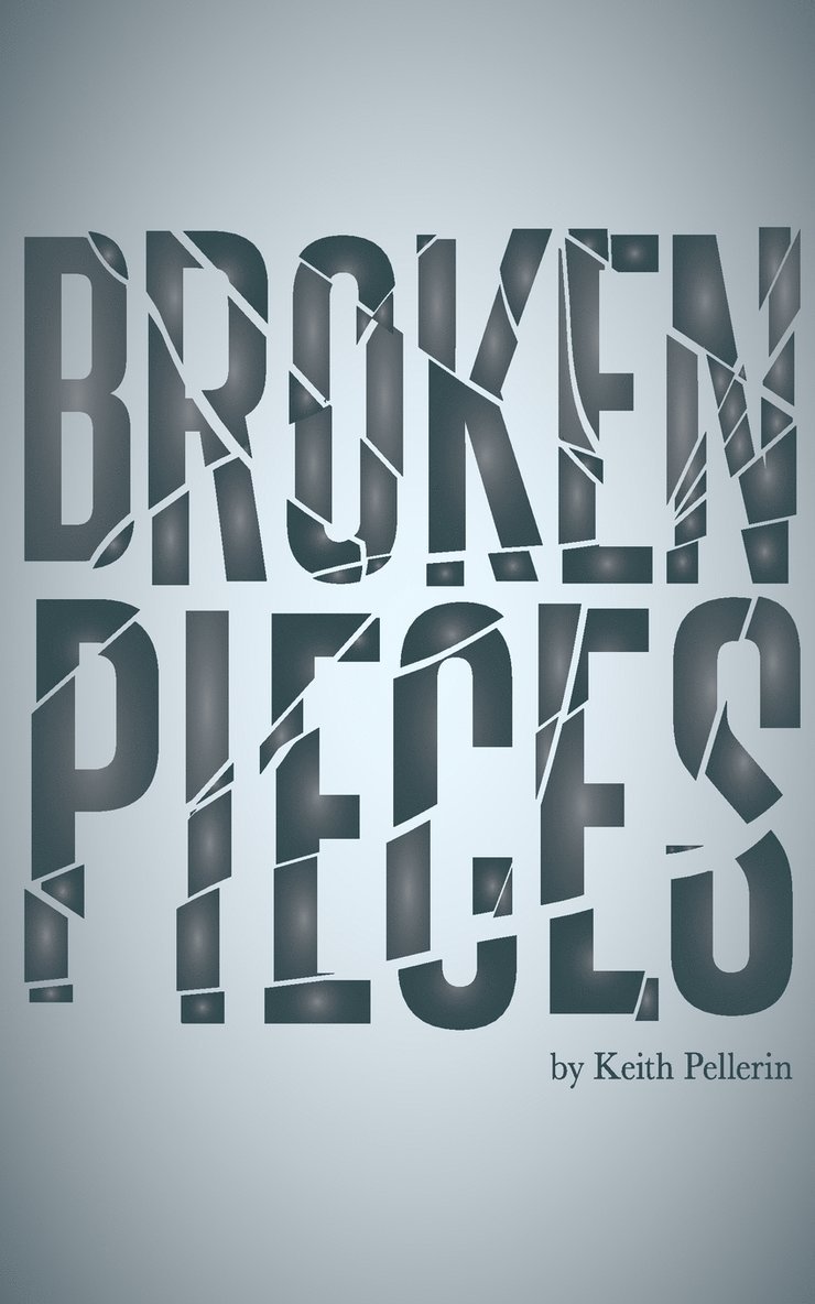 Keith Pellerin - Broken Pieces, Häftad
