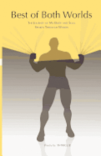 Dustin E. Doan - Best of Both Worlds: The Journey of My Body and Soul Spoken Through Words, Häftad