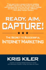 bokomslag Ready, Aim, Capture! The Secret to Successful Internet Marketing