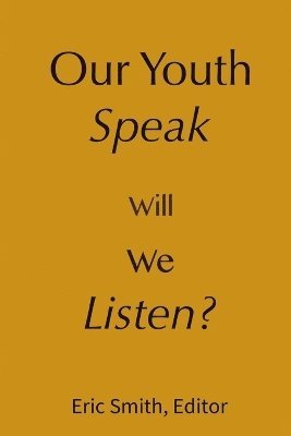 Eric Smith - Our Youth Speak, Will We Listen?, Häftad