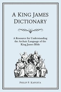 bokomslag A King James Dictionary