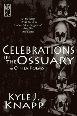 Kyle J Knapp - Celebrations in the Ossuary, Häftad