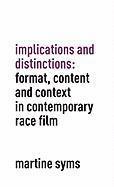 bokomslag Implications and Distinctions: Format, Content and Context in Contemporary Race Film