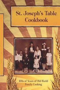 bokomslag St. Joseph's Table Cookbook: 100s of Years of Old-World Family Cooking