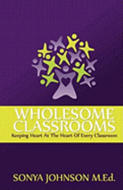 bokomslag Wholesome Classrooms: Keeping Heart At The Heart Of Every Classroom