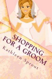 Kathleen Sprout - Shopping For a Groom, Häftad
