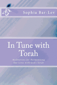 In Tune with Torah: Meditations for Harmonizing Our Lives with God's Torah 1