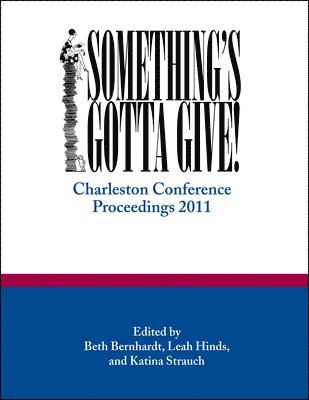 bokomslag Something's Gotta Give: Charleston Conference Proceedings, 2011