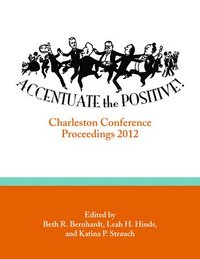 bokomslag Accentuate the Positive: Charleston Conference Proceedings, 2012