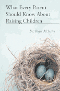 bokomslag What Every Parent Should Know about Raising Children