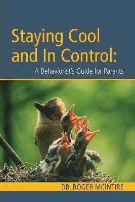 Stayiing Cool and in Control: A Behaviorist's Guide to Parenting 1