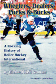 bokomslag Wheelers, Dealers, Pucks & Bucks: A Rocking History of Roller Hockey International