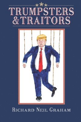 Trumpsters & Traitors: Alternative Facts are Lies and Most Jokes are True 1