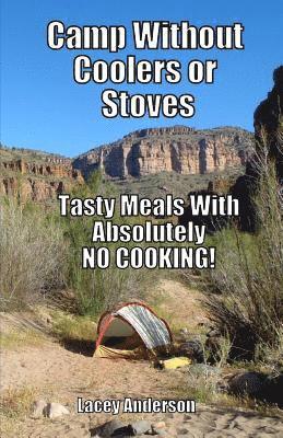 bokomslag Camp Without Coolers or Stoves: Tasty Meals with Absolutely No Cooking!