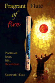 bokomslag Fragrant flute of fire: Poems on love...life...Revolution