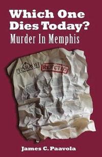 bokomslag Which One Dies Today? Murder In Memphis