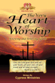 bokomslag The Very Heart of Worship: Knowing and Believing God Is