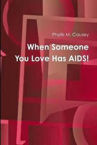 bokomslag When Someone You Love Has AIDS!