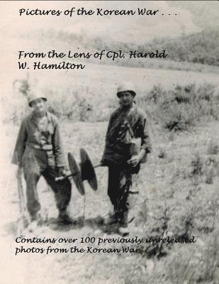 Michael Hamilton - Pictures of the Korean War . . .: From the Lens of Cpl. Harold W. Hamilton, Häftad