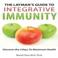 bokomslag The Layman's Guide to Integrative Immunity: Discover the 3 Keys to Maximum Health
