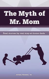 bokomslag The Myth of Mr. Mom