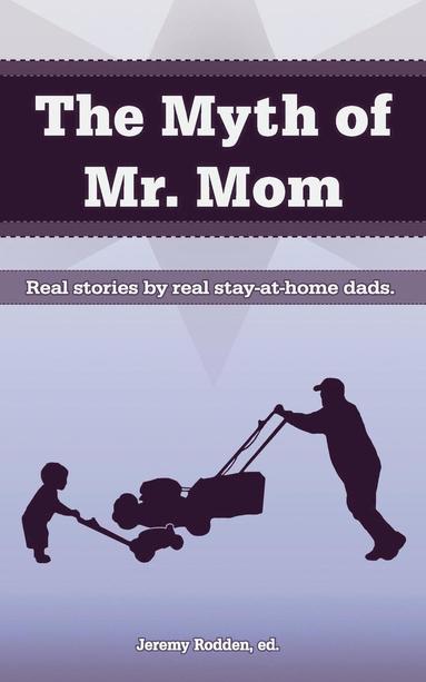 bokomslag The Myth of Mr. Mom