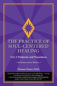 bokomslag The Practice of Soul-Centered Healing - Vol. I