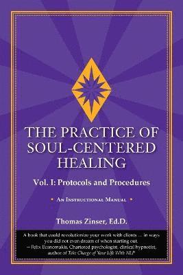 bokomslag The Practice of Soul-Centered Healing - Vol. I