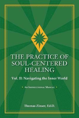 Thomas Zinser - Practice of Soul-Centered Healing Vol. II, Häftad