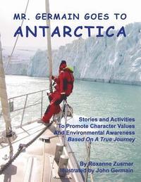 bokomslag Mr. Germain Goes To Antarctica: Stories and Activities to Promote Character Values and Environmental Awareness