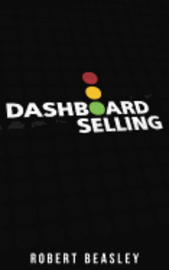 bokomslag Dashboard Selling: The Systematic, Repeatable Approach for Driving More Sales.