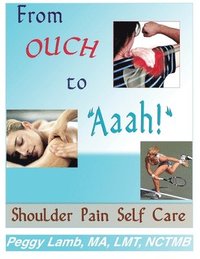 bokomslag From Ouch to Aaah! Shoulder Pain Self Care