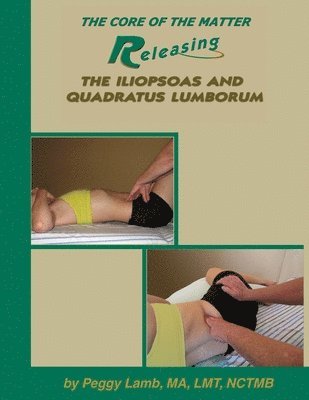 bokomslag Releasing the Iliopsoas and Quadratus Lumborum