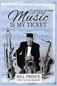 bokomslag Music is My Ticket: The Musical Journey of Bill Prince
