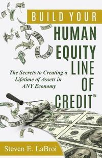 bokomslag Build Your Human Equity Line of Credit(tm)