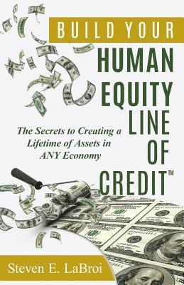 bokomslag Build Your Human Equity Line of Credit(tm)